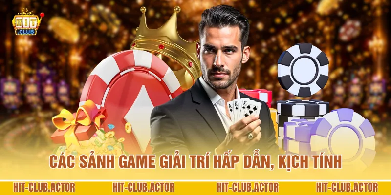 Các sảnh game giải trí hấp dẫn, kịch tính